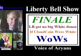 LibertyBellShow s01e14: FINALE. If CloudCoin Were White. WoWs.
